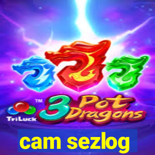 cam sezlog